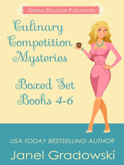 Title details for Culinary Competition Mysteries Boxed Set Volume II (Books 4-6) by Janel Gradowski - Available